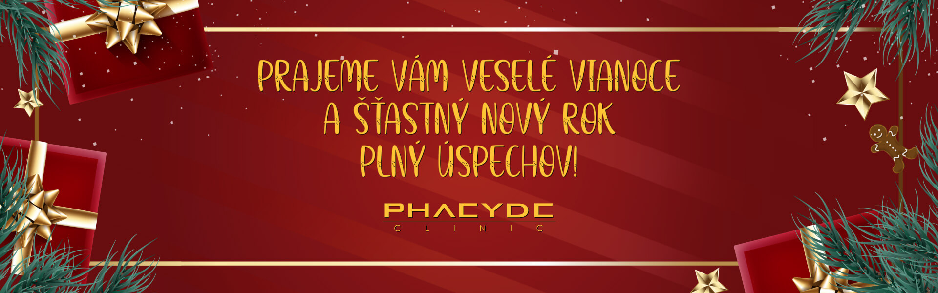 PRAJEME VÁM VESELÉ VIANOCE A ŠŤASTNÝ NOVÝ ROK PLNÝ ÚSPECHOV! - PHAEYDE Clinic